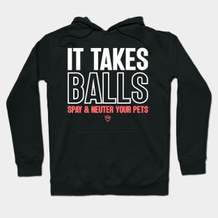 It Takes Balls Spay And Neuter Your Pets Hoodie